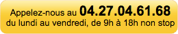 Appelez nous au 04.27.04.61.68